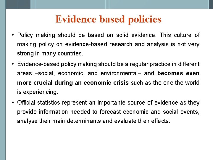 Evidence based policies • Policy making should be based on solid evidence. This culture