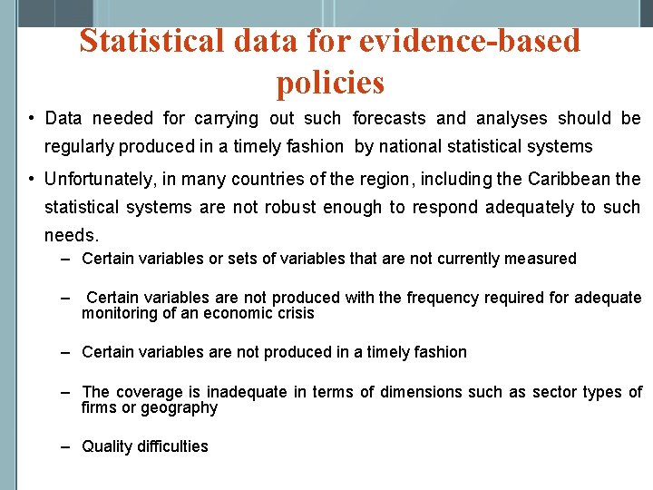Statistical data for evidence-based policies • Data needed for carrying out such forecasts and