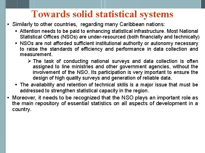 Towards solid statistical systems • Similarly to other countries, regarding many Caribbean nations: §