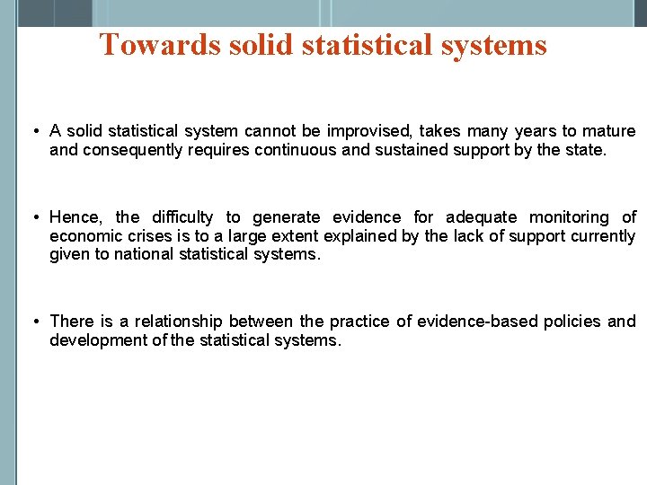 Towards solid statistical systems • A solid statistical system cannot be improvised, takes many