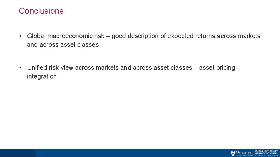 Conclusions • Global macroeconomic risk – good description of expected returns across markets and Conclusions • Global macroeconomic risk – good description of expected returns across markets and
