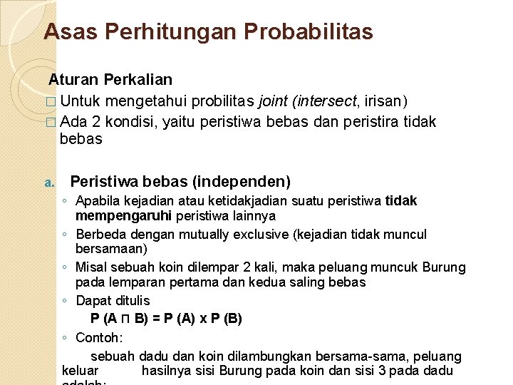 Asas Perhitungan Probabilitas Aturan Perkalian � Untuk mengetahui probilitas joint (intersect, irisan) � Ada