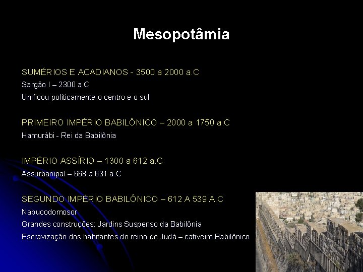 Mesopotâmia SUMÉRIOS E ACADIANOS - 3500 a 2000 a. C Sargão I – 2300