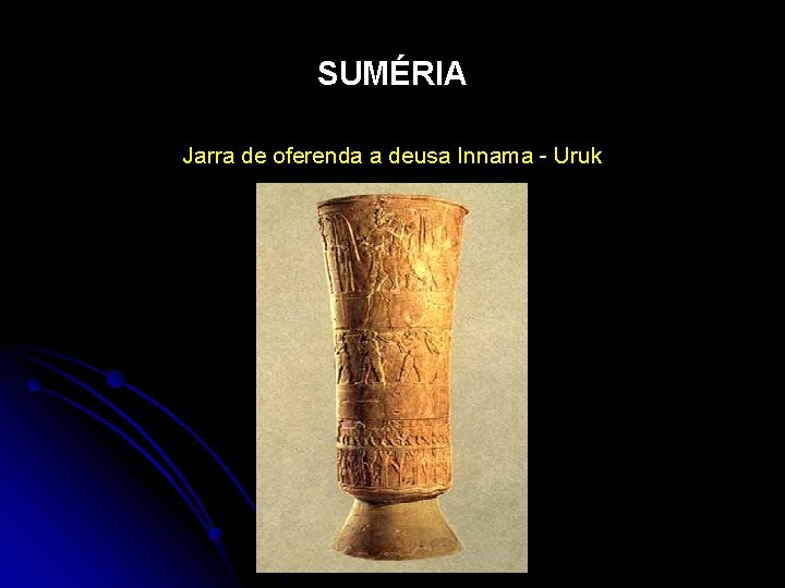 SUMÉRIA Jarra de oferenda a deusa Innama - Uruk 