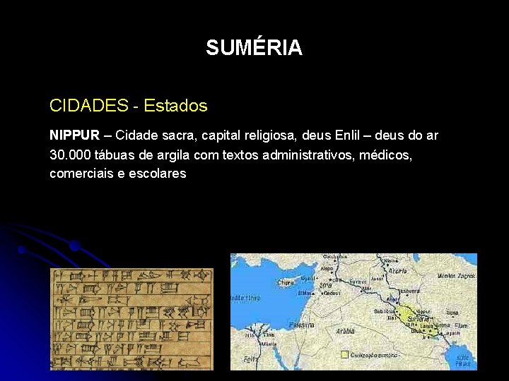 SUMÉRIA CIDADES - Estados NIPPUR – Cidade sacra, capital religiosa, deus Enlil – deus