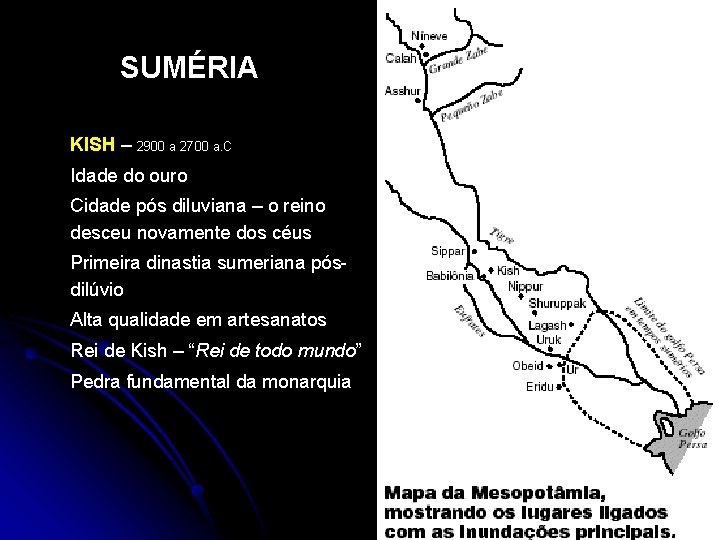 SUMÉRIA KISH – 2900 a 2700 a. C Idade do ouro Cidade pós diluviana