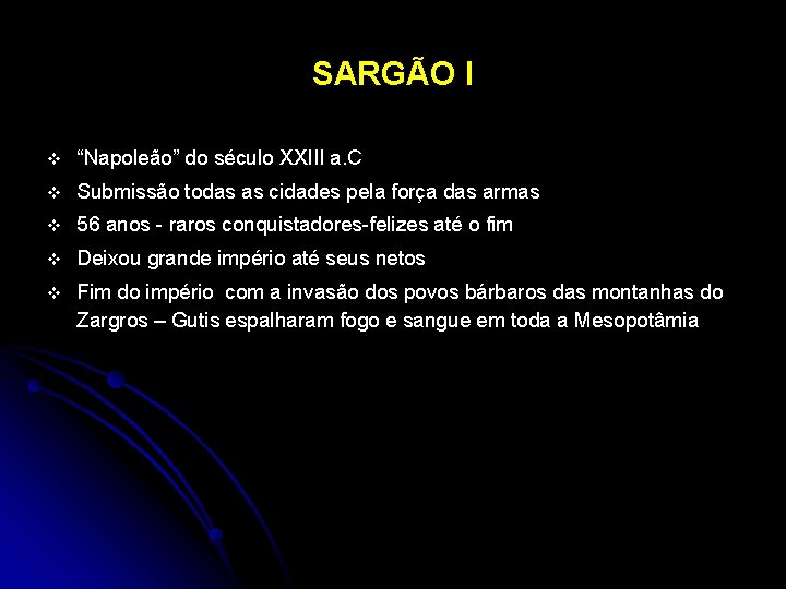 SARGÃO I v “Napoleão” do século XXIII a. C v Submissão todas as cidades