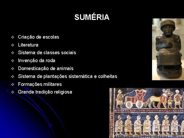 SUMÉRIA v Criação de escolas v Literatura v Sistema de classes sociais v Invenção