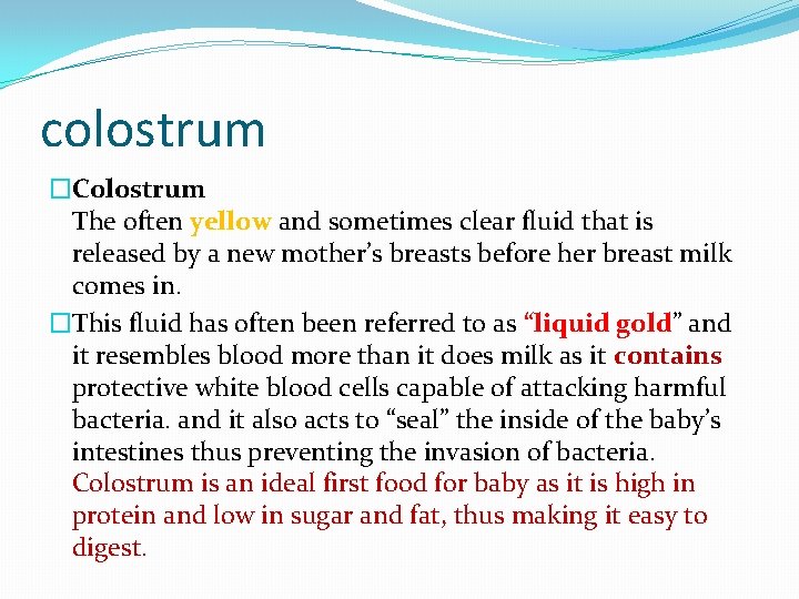 colostrum �Colostrum The often yellow and sometimes clear fluid that is released by a