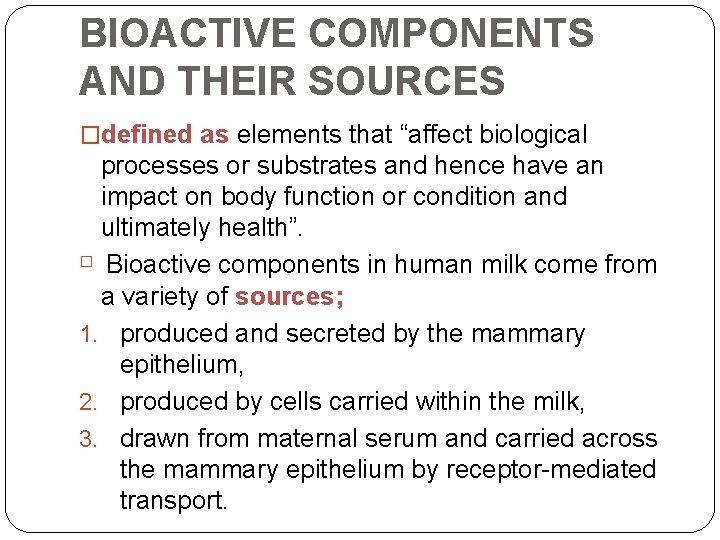 BIOACTIVE COMPONENTS AND THEIR SOURCES �defined as elements that “affect biological processes or substrates