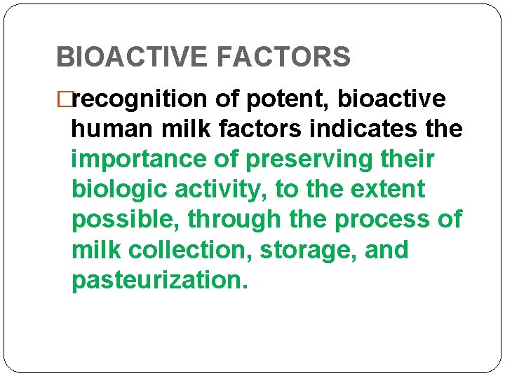BIOACTIVE FACTORS �recognition of potent, bioactive human milk factors indicates the importance of preserving