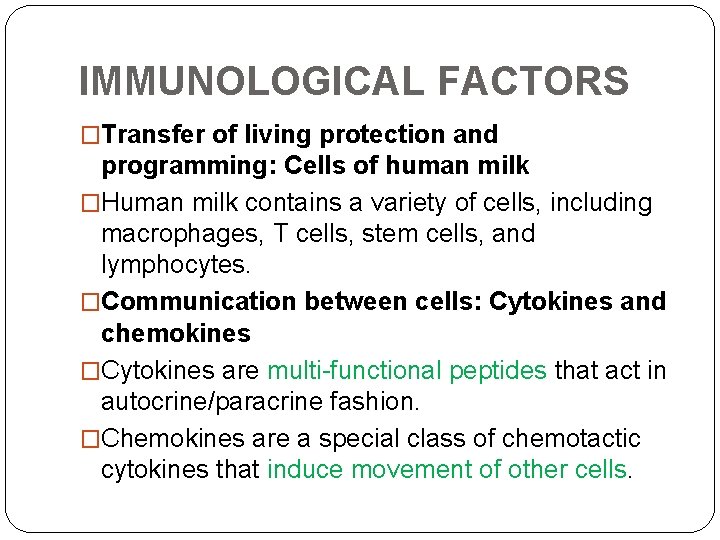 IMMUNOLOGICAL FACTORS �Transfer of living protection and programming: Cells of human milk �Human milk