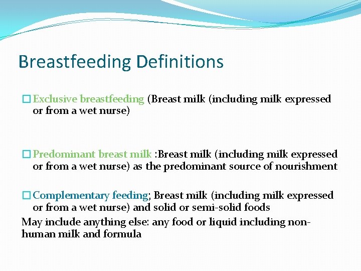 Breastfeeding Definitions �Exclusive breastfeeding (Breast milk (including milk expressed or from a wet nurse)