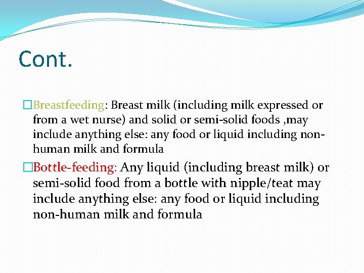 Cont. �Breastfeeding: Breast milk (including milk expressed or from a wet nurse) and solid