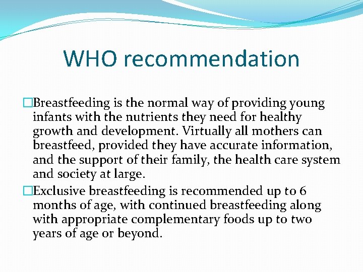 WHO recommendation �Breastfeeding is the normal way of providing young infants with the nutrients
