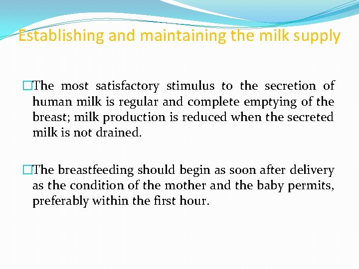 Establishing and maintaining the milk supply �The most satisfactory stimulus to the secretion of