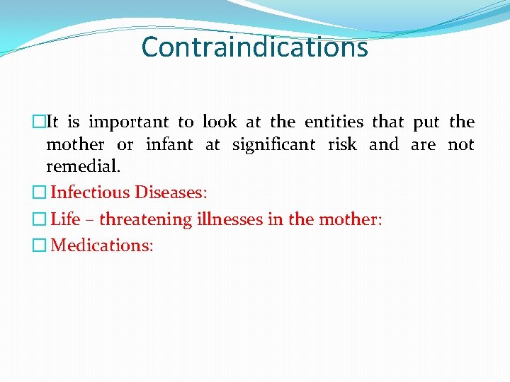Contraindications �It is important to look at the entities that put the mother or
