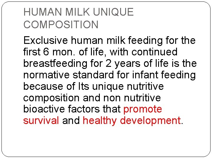 HUMAN MILK UNIQUE COMPOSITION Exclusive human milk feeding for the first 6 mon. of