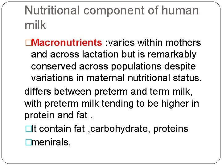 Nutritional component of human milk �Macronutrients : varies within mothers and across lactation but