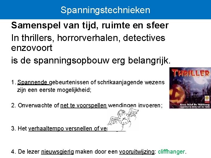 Spanningstechnieken Samenspel van tijd, ruimte en sfeer In thrillers, horrorverhalen, detectives enzovoort is de