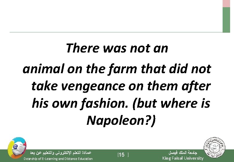 There was not an animal on the farm that did not take vengeance on