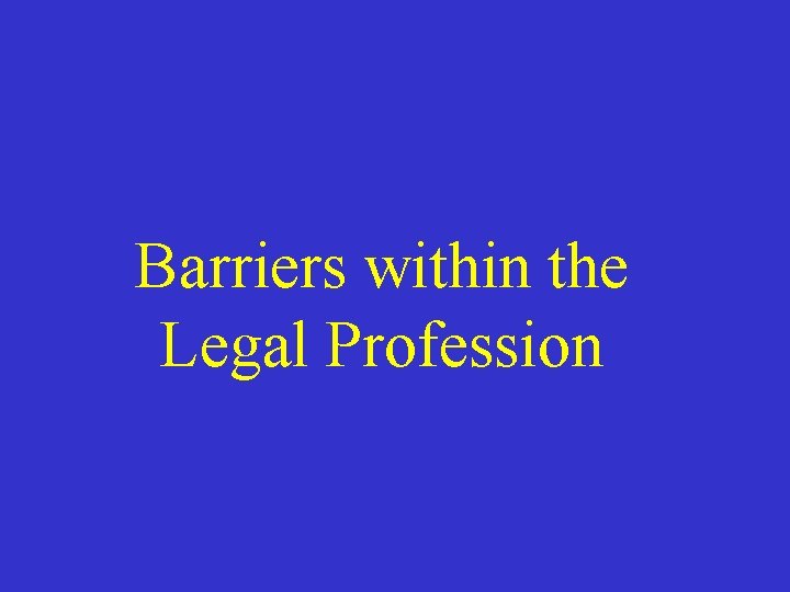 Barriers within the Legal Profession 