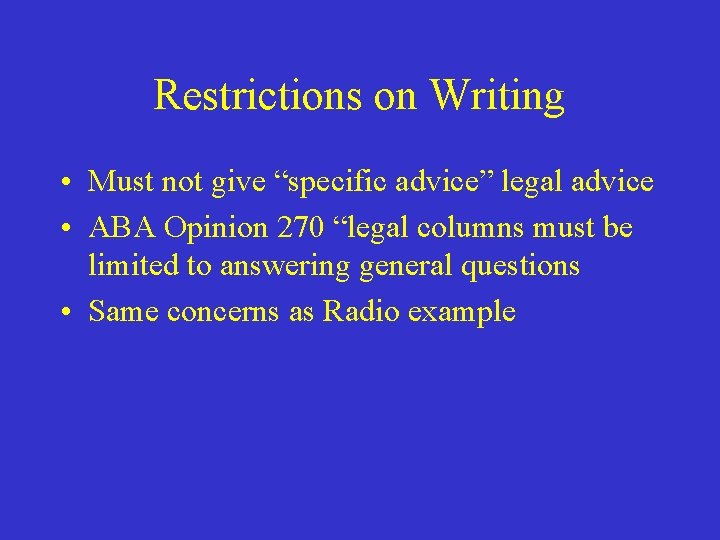 Restrictions on Writing • Must not give “specific advice” legal advice • ABA Opinion