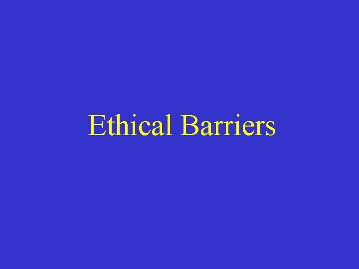 Ethical Barriers 