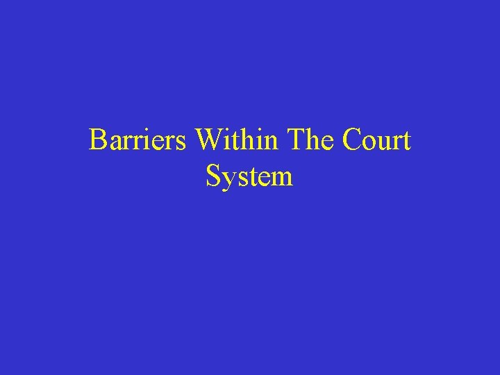 Barriers Within The Court System 