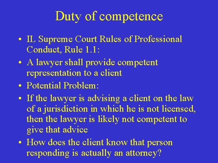Duty of competence • IL Supreme Court Rules of Professional Conduct, Rule 1. 1: