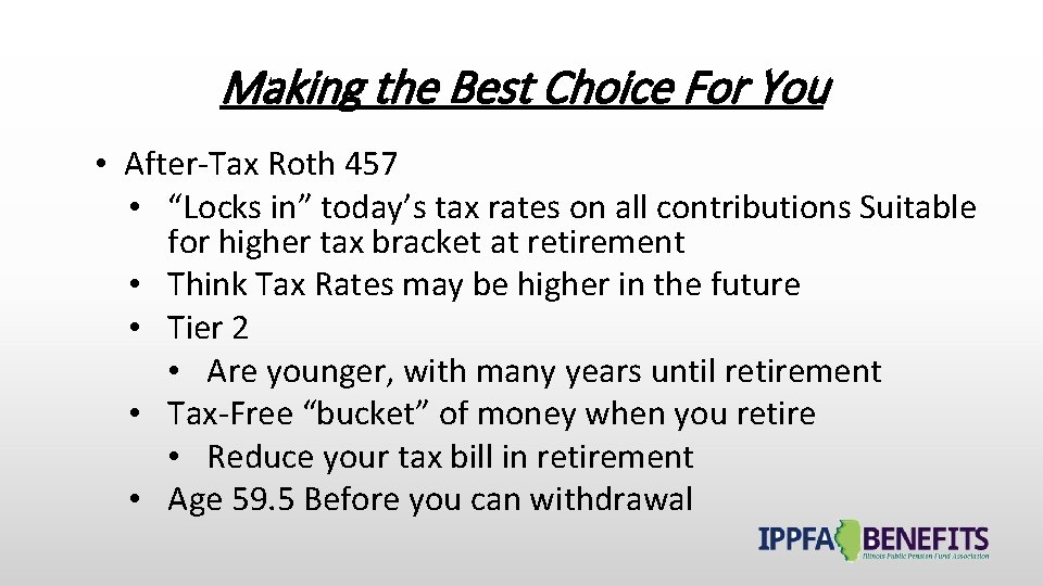 Making the Best Choice For You • After-Tax Roth 457 • “Locks in” today’s