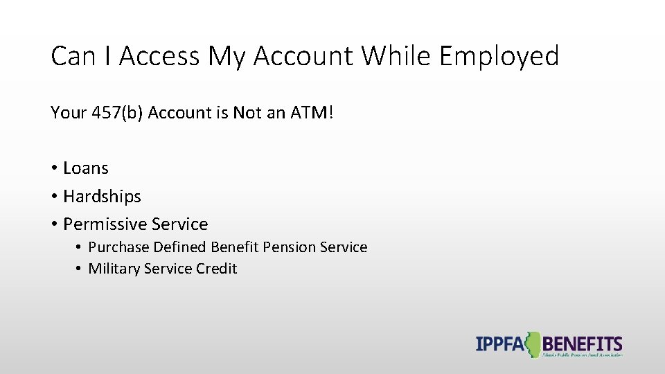 Can I Access My Account While Employed Your 457(b) Account is Not an ATM!