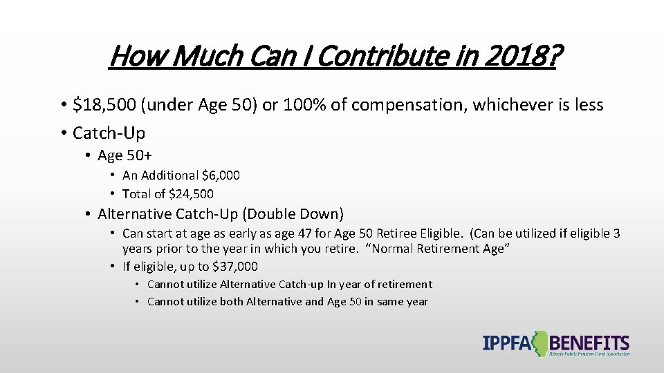 How Much Can I Contribute in 2018? • $18, 500 (under Age 50) or