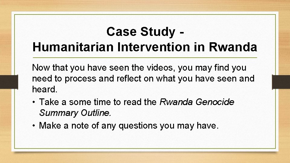 Case Study Humanitarian Intervention in Rwanda Now that you have seen the videos, you