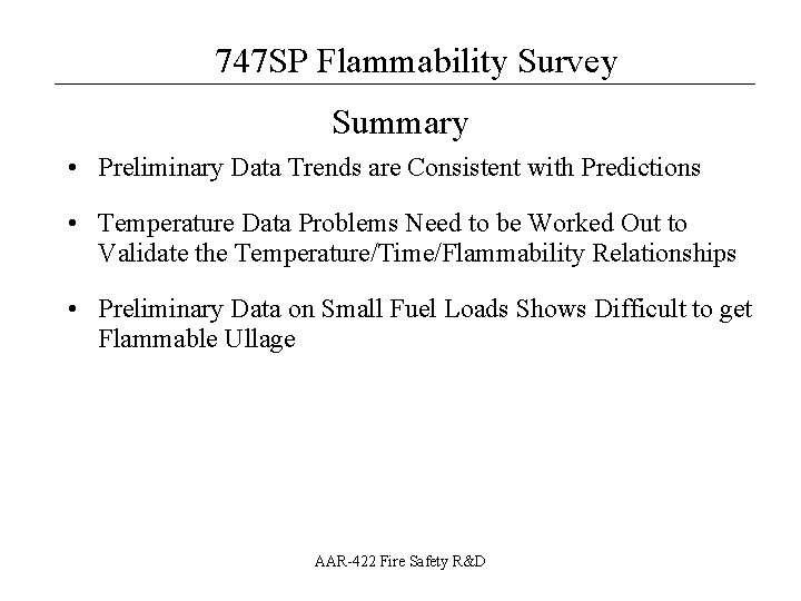 747 SP Flammability Survey __________________ Summary • Preliminary Data Trends are Consistent with Predictions