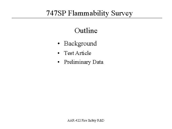 747 SP Flammability Survey __________________ Outline • Background • Test Article • Preliminary Data