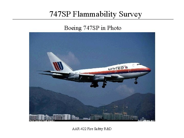 747 SP Flammability Survey __________________ Boeing 747 SP in Photo AAR-422 Fire Safety R&D