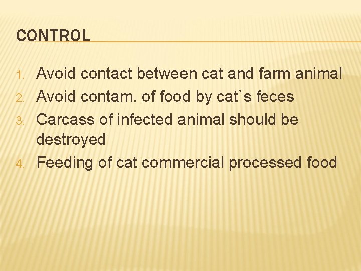 CONTROL 1. 2. 3. 4. Avoid contact between cat and farm animal Avoid contam.