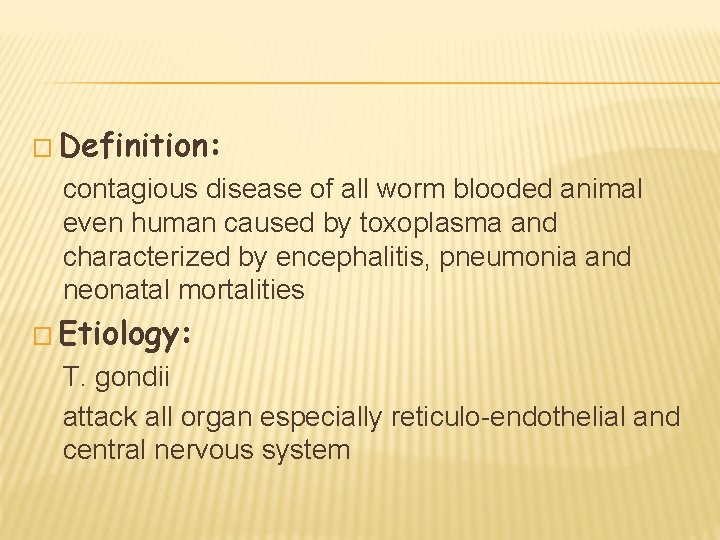 � Definition: contagious disease of all worm blooded animal even human caused by toxoplasma