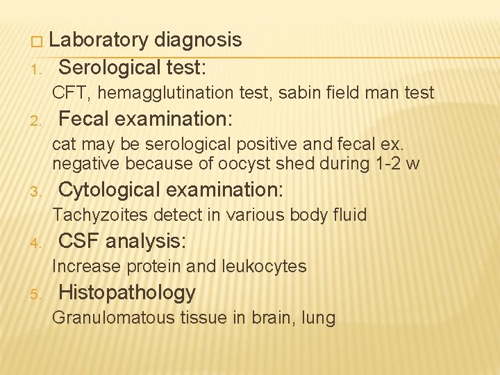 � Laboratory 1. diagnosis Serological test: CFT, hemagglutination test, sabin field man test 2.