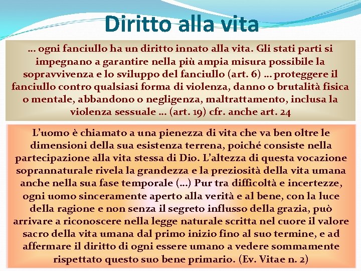 Diritto alla vita … ogni fanciullo ha un diritto innato alla vita. Gli stati