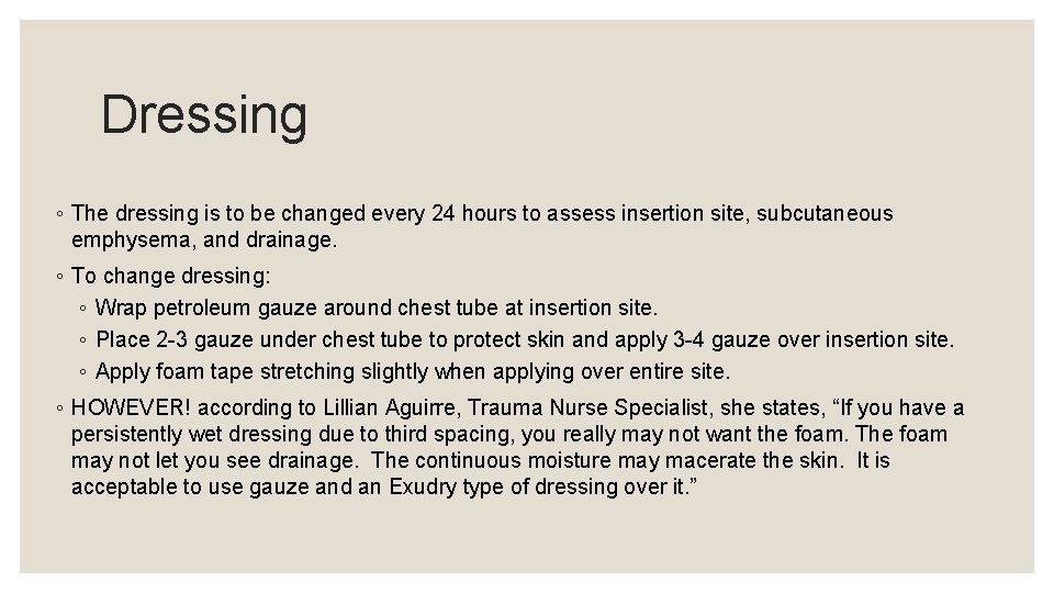 Dressing ◦ The dressing is to be changed every 24 hours to assess insertion