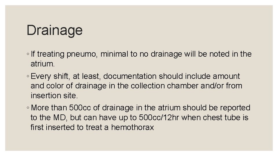 Drainage ◦ If treating pneumo, minimal to no drainage will be noted in the