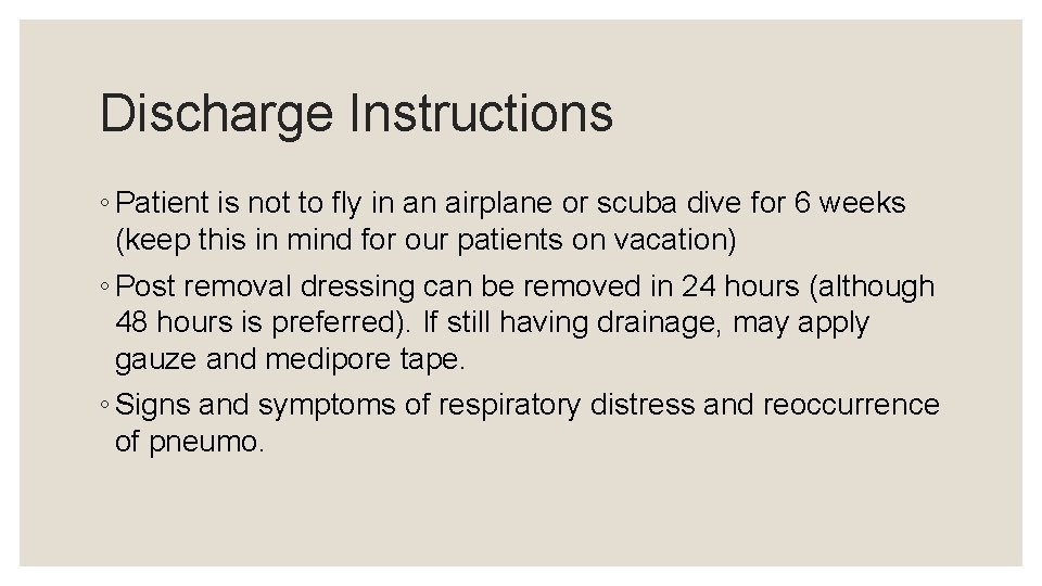 Discharge Instructions ◦ Patient is not to fly in an airplane or scuba dive