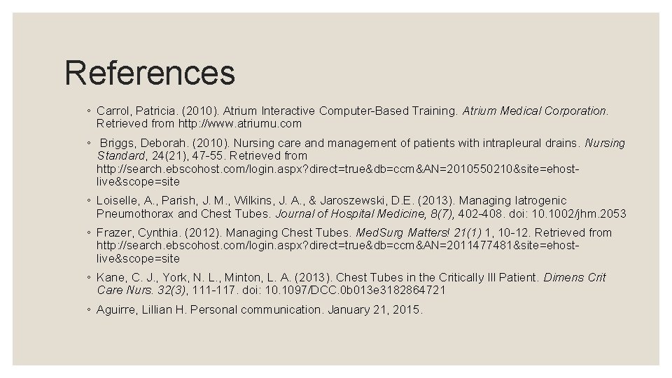 References ◦ Carrol, Patricia. (2010). Atrium Interactive Computer-Based Training. Atrium Medical Corporation. Retrieved from