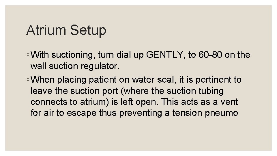 Atrium Setup ◦ With suctioning, turn dial up GENTLY, to 60 -80 on the
