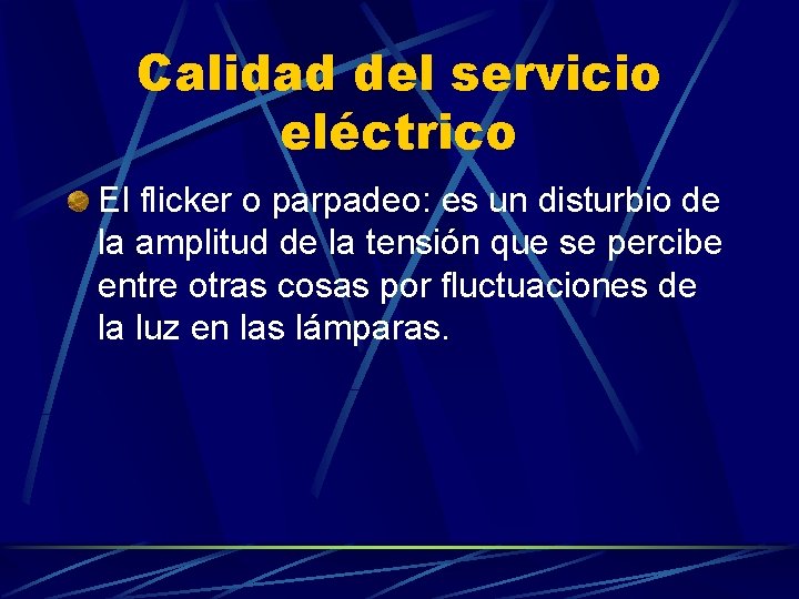 Calidad del servicio eléctrico El flicker o parpadeo: es un disturbio de la amplitud