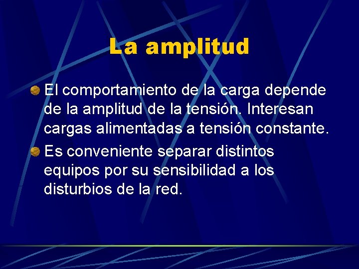 La amplitud El comportamiento de la carga depende de la amplitud de la tensión.