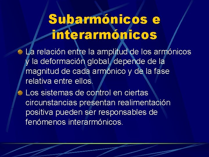 Subarmónicos e interarmónicos La relación entre la amplitud de los armónicos y la deformación