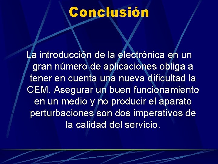 Conclusión La introducción de la electrónica en un gran número de aplicaciones obliga a